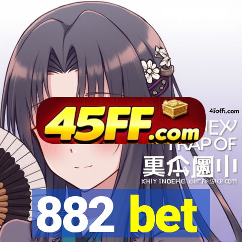 882 bet